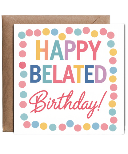 Late Birthday Card Happy Belated Birthday with Colourful Confetti