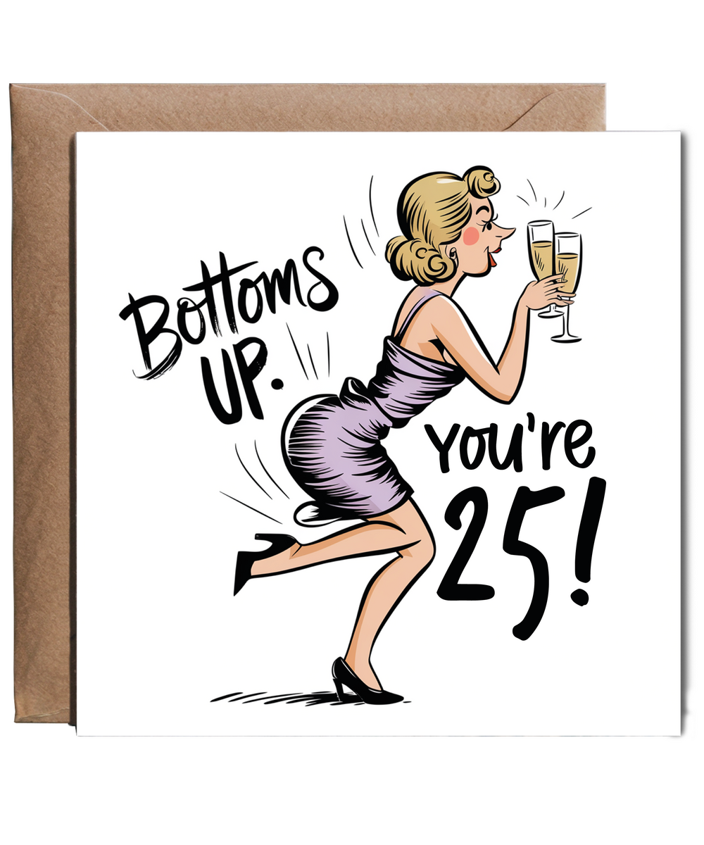 Funny 25th Birthday Card for Her Bottoms Up Youre Twenty Five and Fabulous