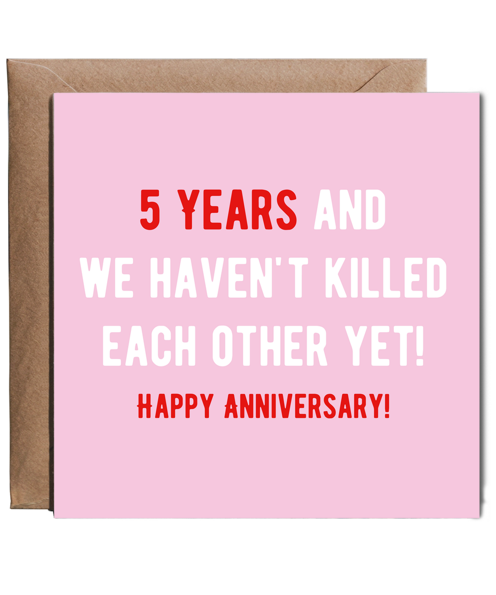 5 Year Anniversary Card and We Haven't Killed Each Other