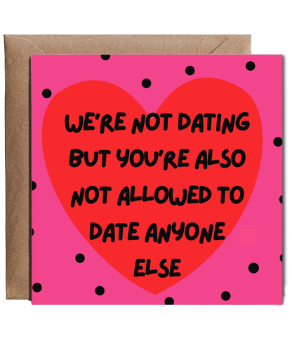 We're not dating but you're also not allowed to date anyone else. Happy Valentine's situationship