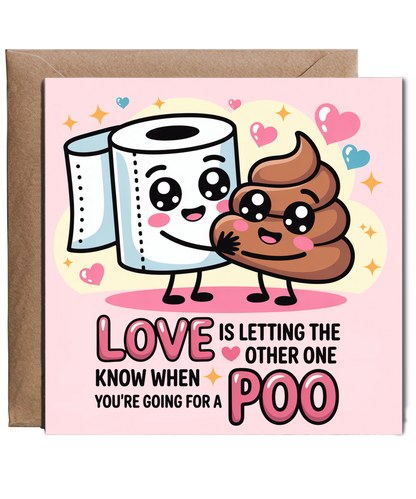 Love is letting the other one know when you're going for a poo