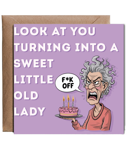Look at you turning into a sweet little old lady