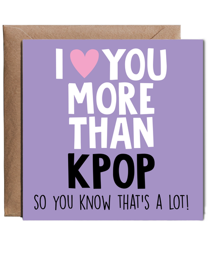 Funny Cheeky Relationship Card I Love You More Than Kpop for Birthday or Anniversary