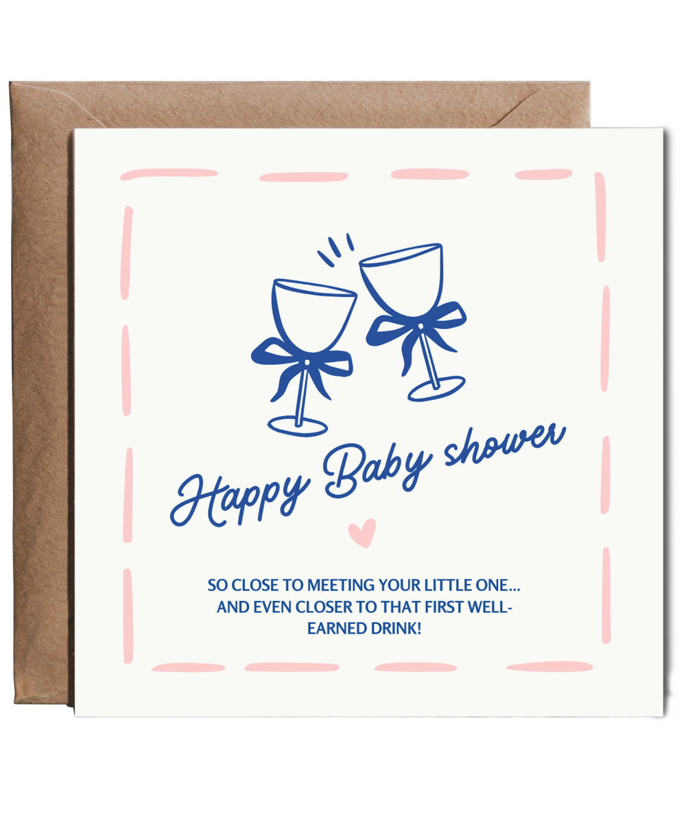 Happy baby shower closer to that first drink