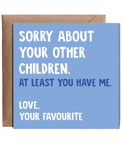 At Least You Have Me Funny Mothers Day Fathers Day Card
