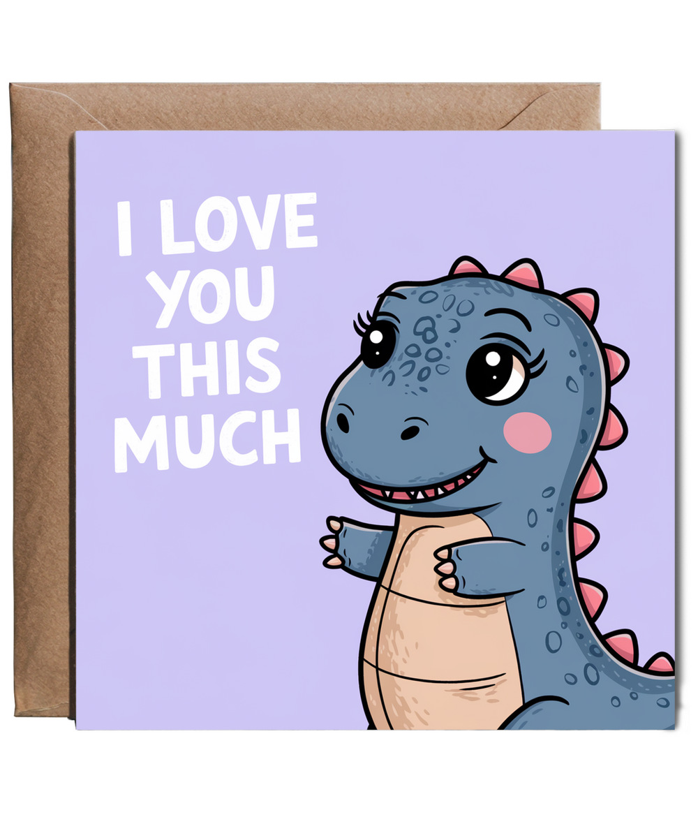 Valentines Day Card I Love you this much Dinosaur