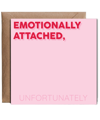 Emotionally attched unfortuantely