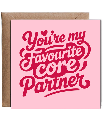 You're my favourite core partner