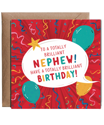 To a totally brilliant Nephew, have a totally brilliant BIRTHDAY
