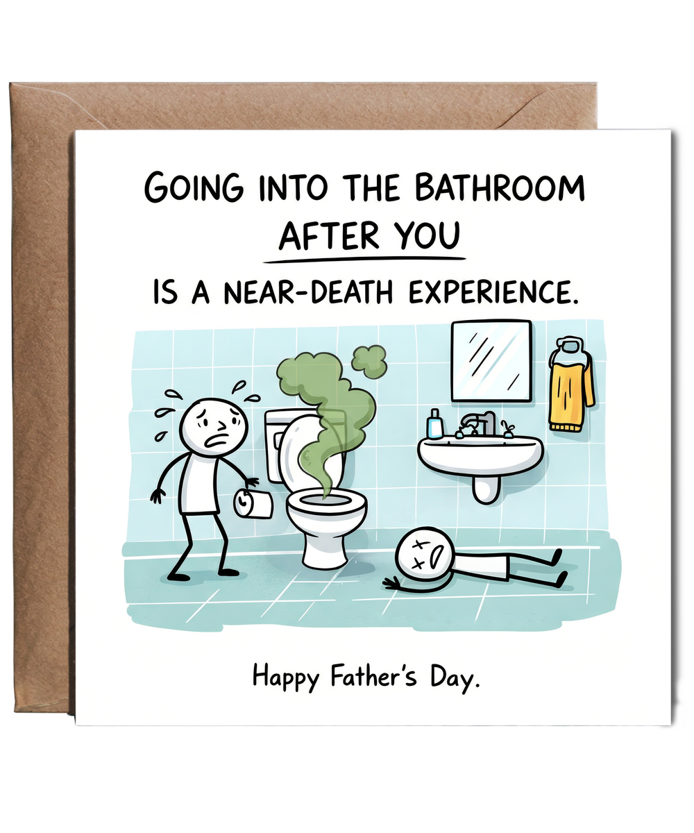 Funny Fathers Day Card Going to the Bathroom After You Is a Near Death Experience