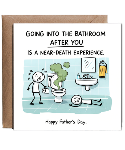 Funny Fathers Day Card Going to the Bathroom After You Is a Near Death Experience