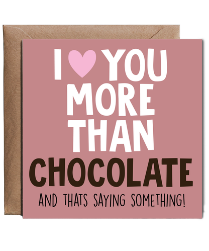Funny Cheeky Relationship Card I Love You More Than Chocolate for Birthday or Anniversary