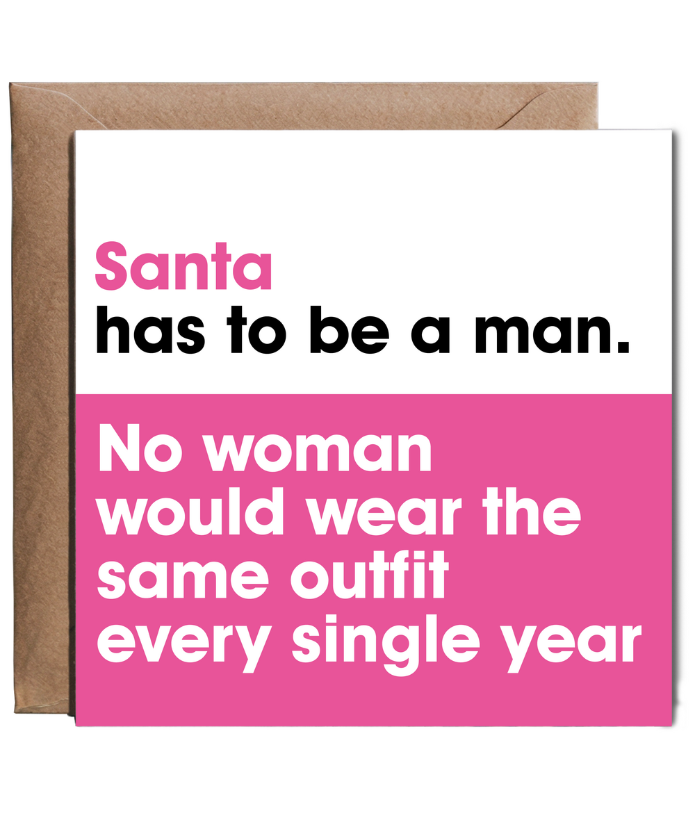 Funny Sassy Female Christmas Card Santa Has to Be a Man