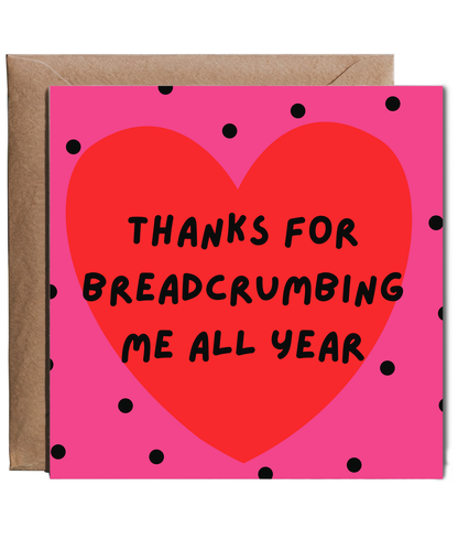 thanks for breadcrumbing me all year, happy valentine's day situationship