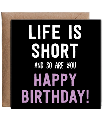 Funny Height Joke Birthday Card Life Is Short and So Are You for Short King