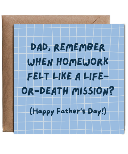 Dad, Remember when homework felt like a life-or-death mission Happy Father's Day