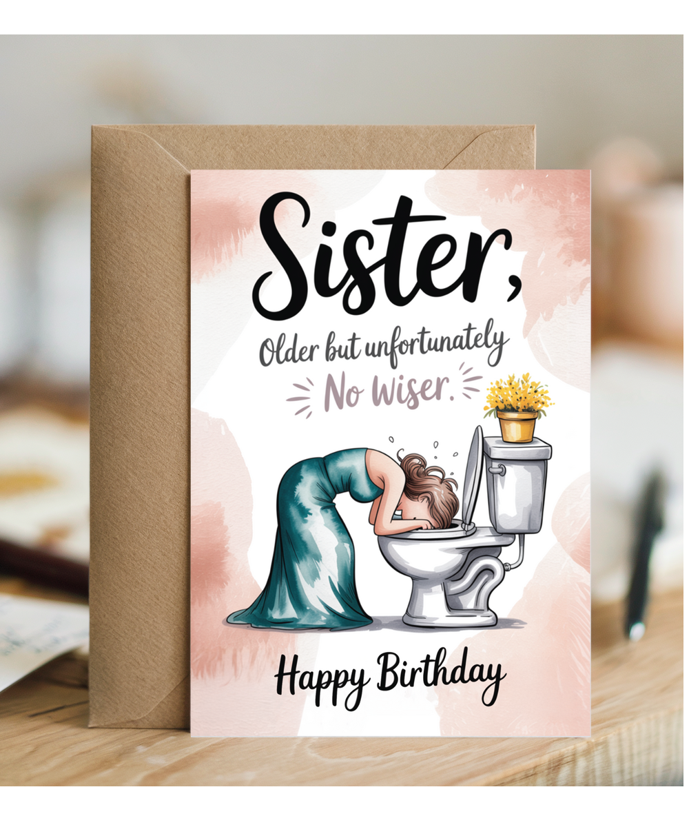 Sister, older but unfortunately no wiser happy birthday