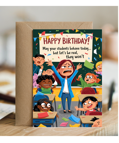 Birthday Card for Teacher May Your Students Behave Today