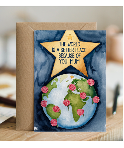 The World is a Better Place Because of You, Mum Mothers Day Card