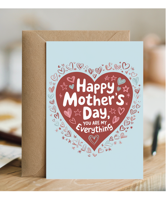 Happy Mother's Day Card You Are My Everything