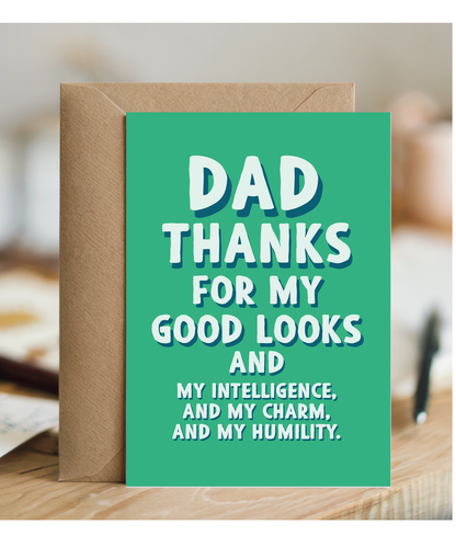 Dad Thanks for My Good Looks and Charm