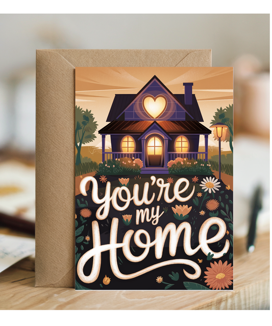 You’re my home Greeting Card