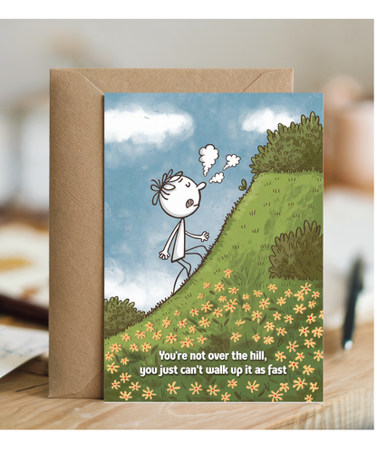Happy Birthday Card You’re Not Over the Hill Can’t Walk Up It As Fast
