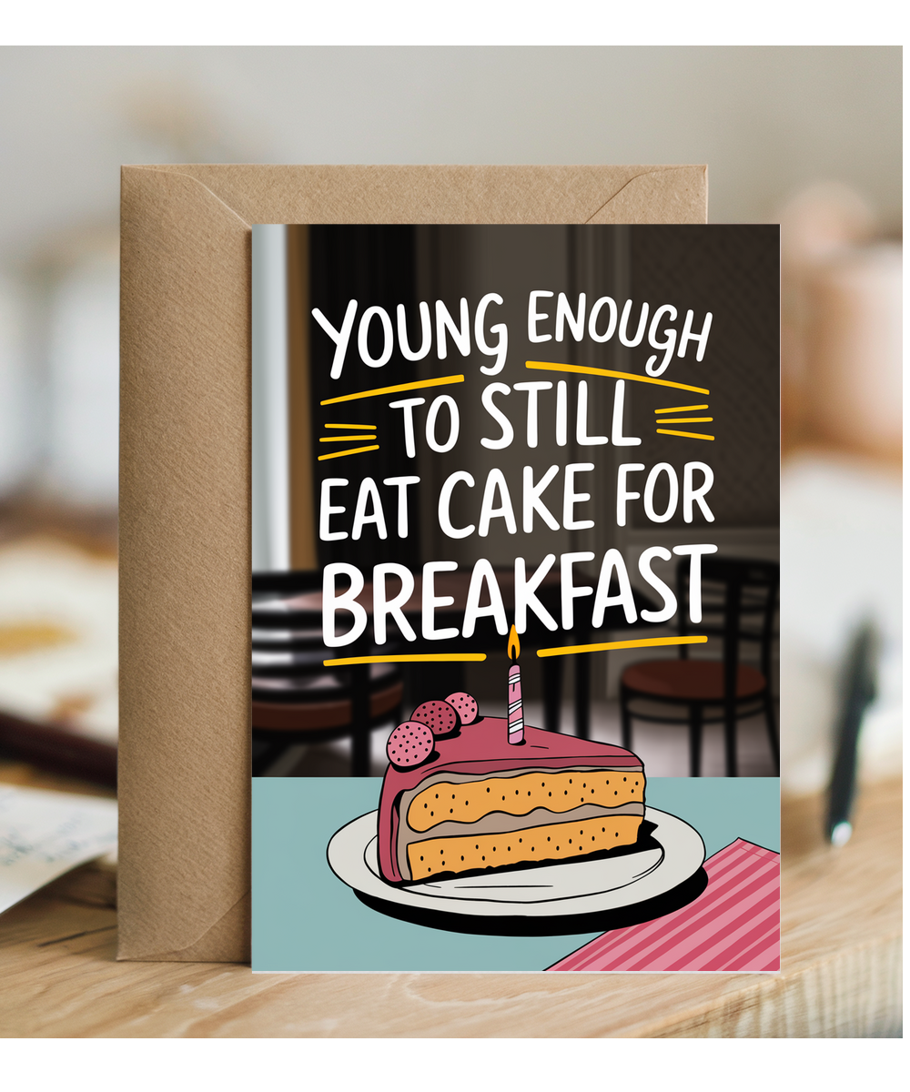 Young Enough to Still Eat Cake for Breakfast