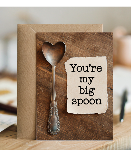 You’re my big spoon Greeting Card