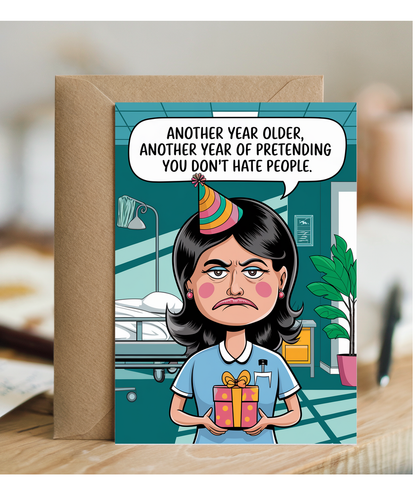 Nurse Birthday Card Another Year Older Another Year of Pretending You Don’t Hate People