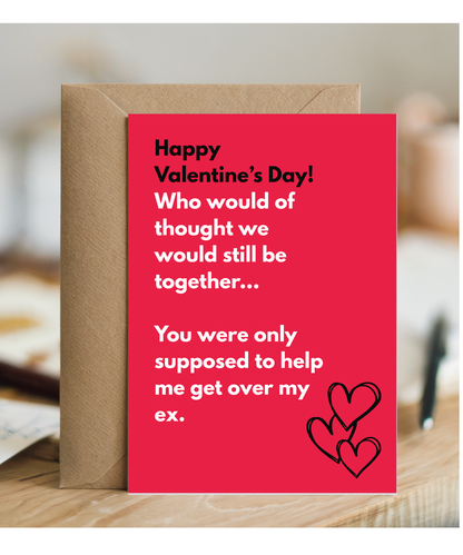 Happy Valentine's Day who would have thought we would still be together