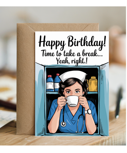 Nurse Birthday Card Time to Take a Break Yeah, Right
