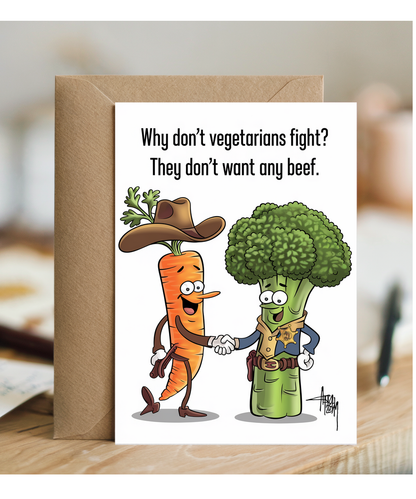 Why don’t vegetarians fight? They don’t want any beef.