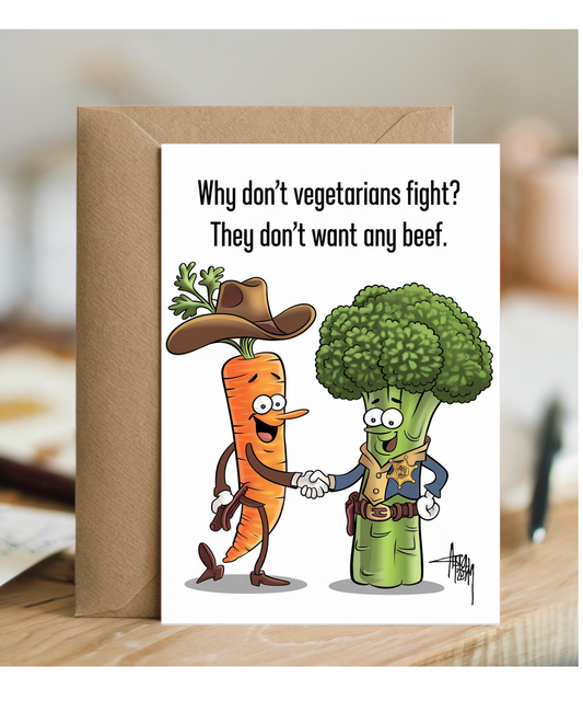Why don’t vegetarians fight? They don’t want any beef.