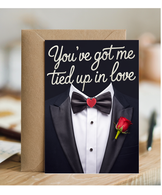 You’ve got me tied up in love Greeting Card