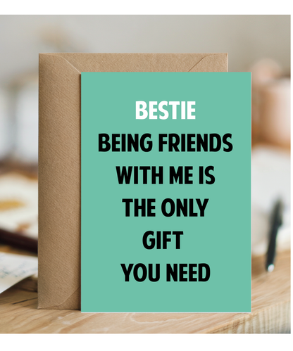 Funny Birthday Card for Bestie Only Gift You Need