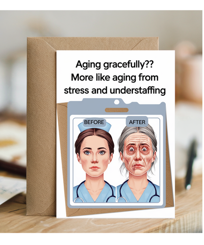 Nurse Birthday Card Aging Gracefully More Like Aging From Stress and Understaffing