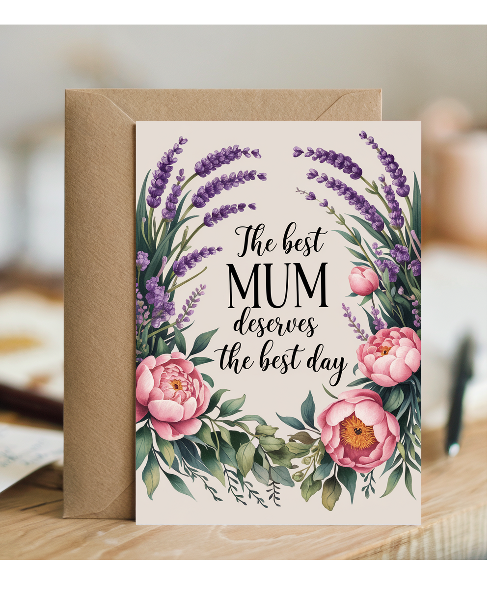 The Best Mum Deserves the Best Day Mothers Day Card