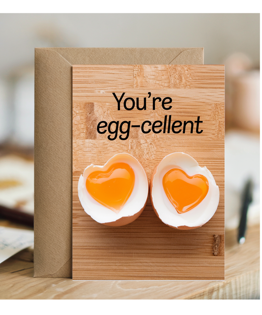 You’re egg-cellent Greeting Card