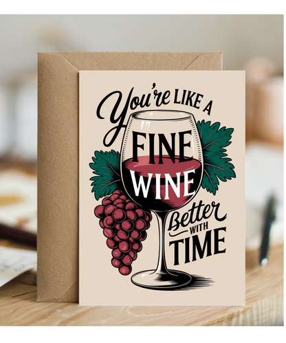 You’re Like a Fine Wine Better with Time
