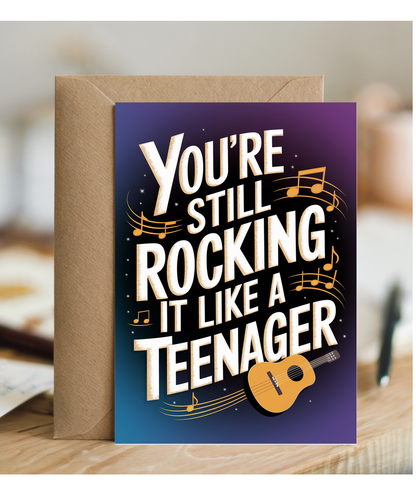 You’re Still Rocking It Like a Teenager