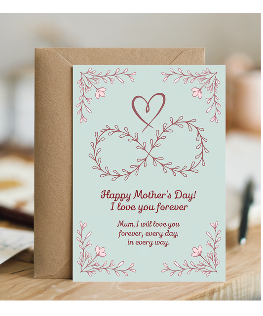 Happy Mother's Day Card, Mum! I Love You Forever