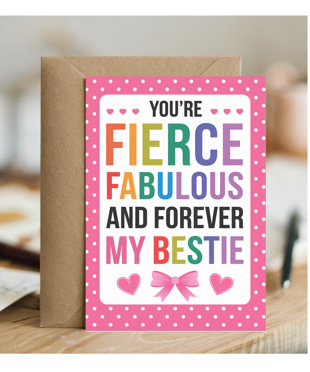 You’re Fierce Fabulous and Forever My Bestie