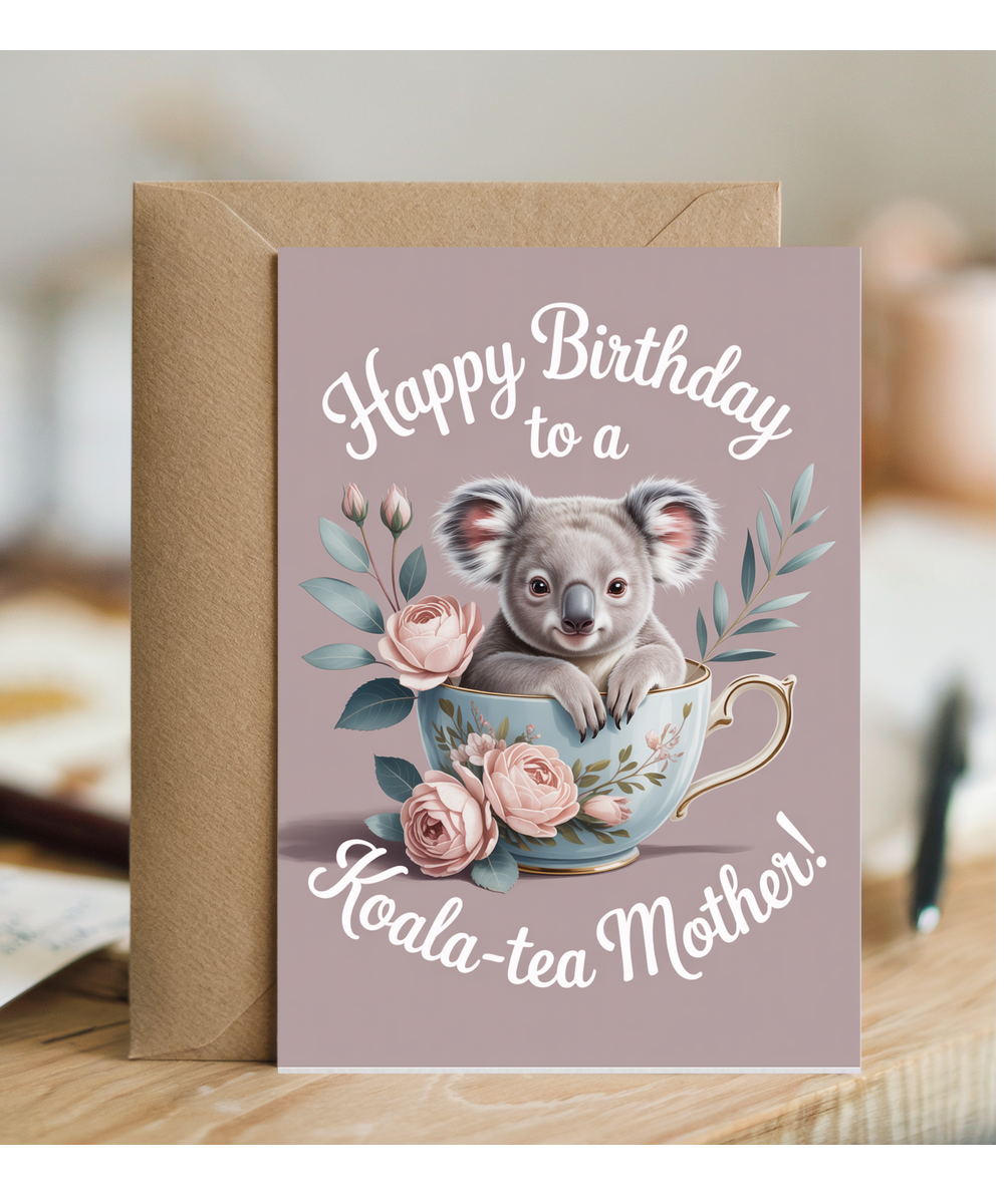 Happy Birthday to a Koala-tea mother