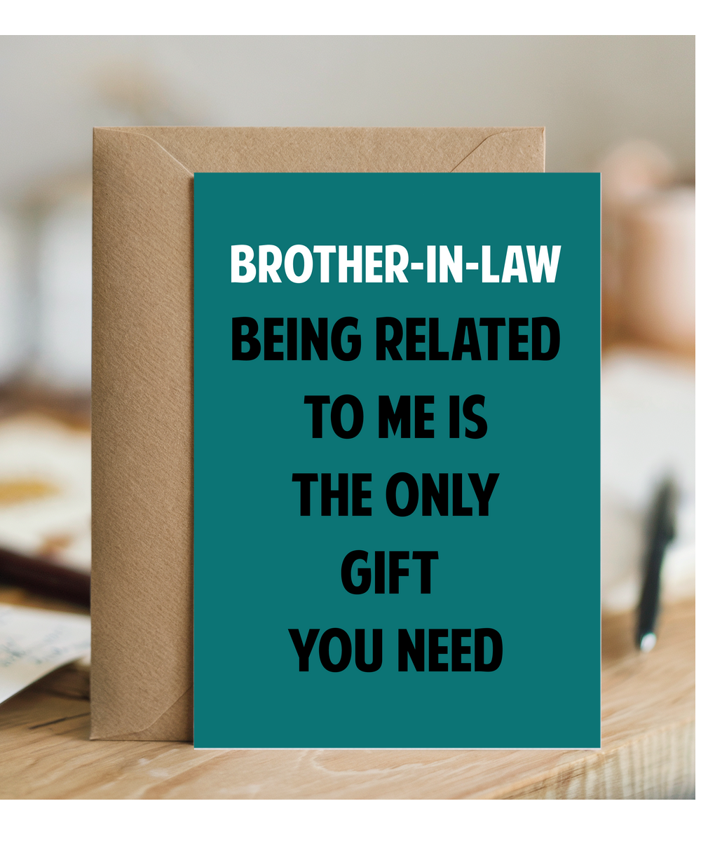 Funny Birthday Card for Brother in Law Only Gift You Need
