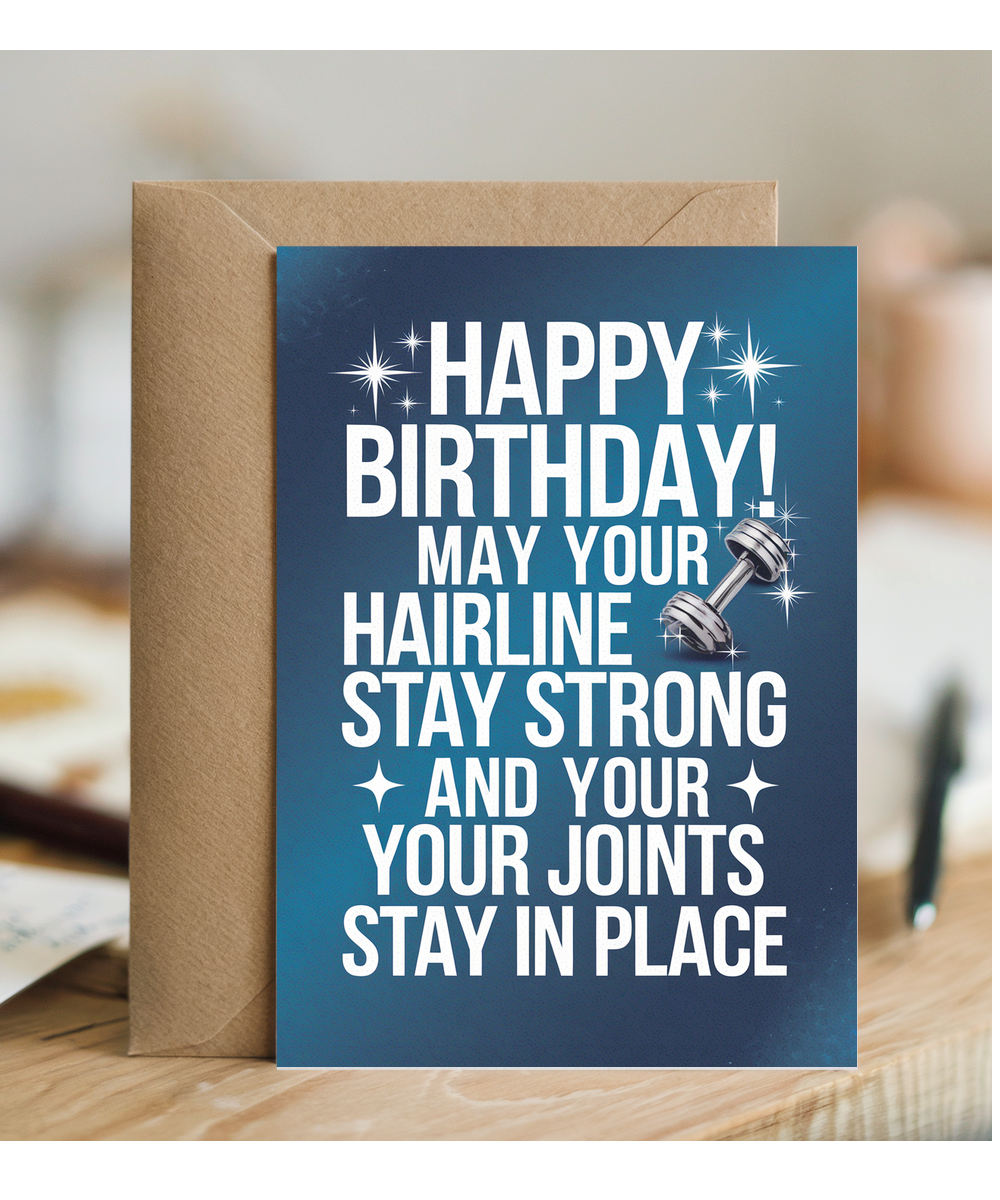 Happy Birthday Card May Your Hairline Stay Strong getting old