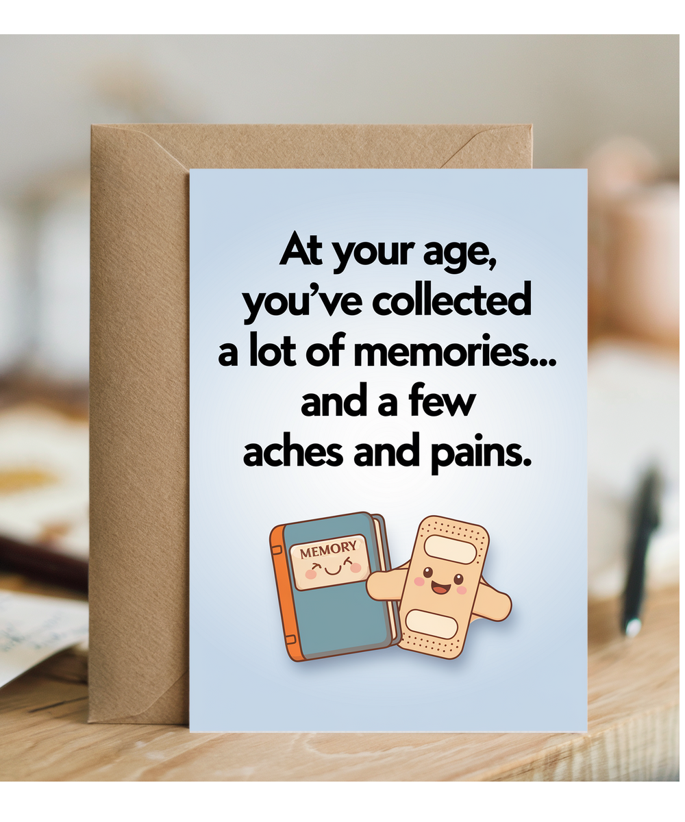 At your age, you’ve collected a lot of memories… and a few aches and pains.