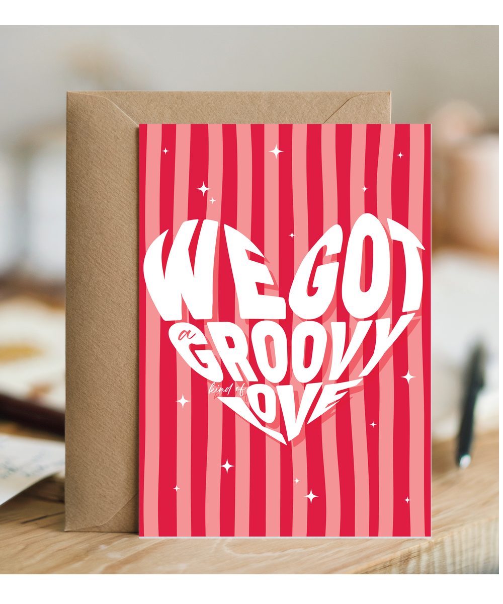 Valentines We Got a Groovy Kind Of Love