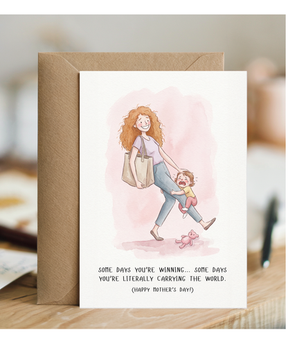 some days you're winning... some days you're literally carrying the world Happy Mother's day