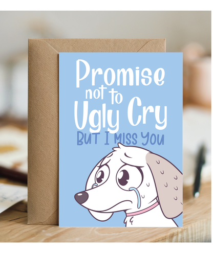 Thinking of You Card Promise Not to Ugly Cry But I Miss You with Tearful Puppy